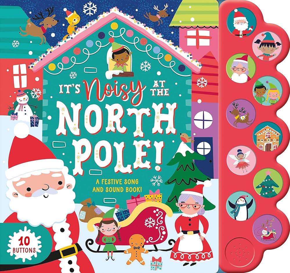 It's Noisy at the North Pole! A Festive Song and Sound Book